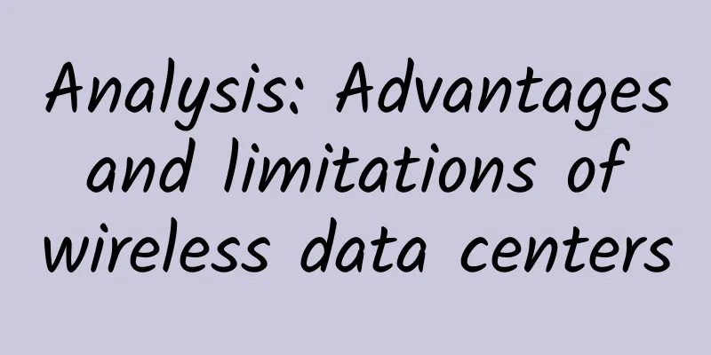 Analysis: Advantages and limitations of wireless data centers