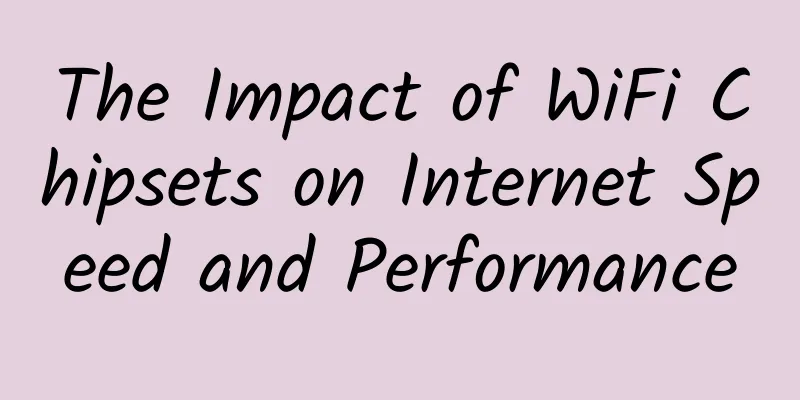 The Impact of WiFi Chipsets on Internet Speed ​​and Performance
