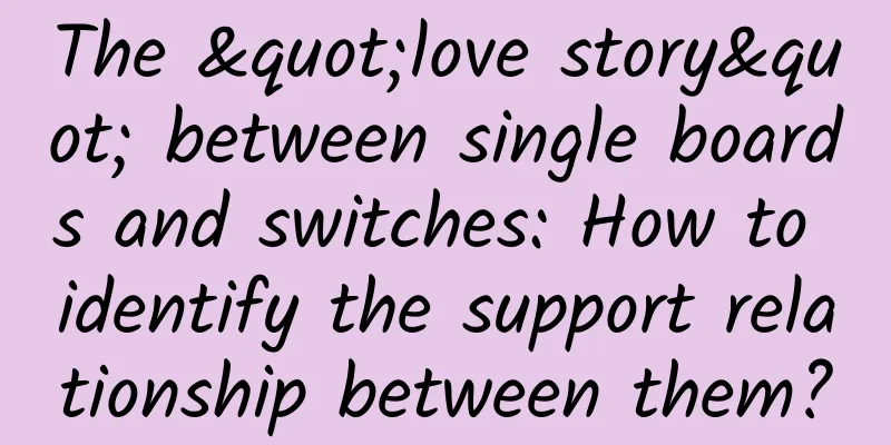 The "love story" between single boards and switches: How to identify the support relationship between them?