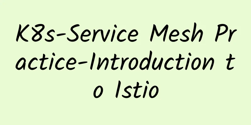 K8s-Service Mesh Practice-Introduction to Istio
