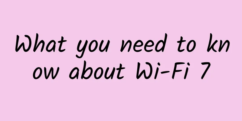 What you need to know about Wi-Fi 7