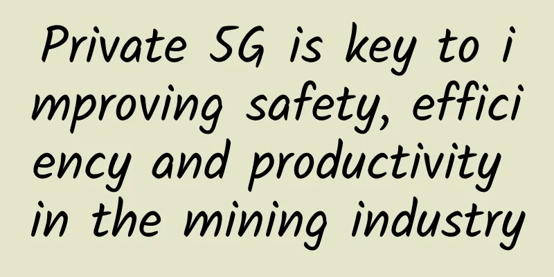 Private 5G is key to improving safety, efficiency and productivity in the mining industry