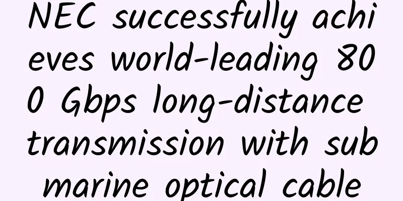 NEC successfully achieves world-leading 800 Gbps long-distance transmission with submarine optical cable