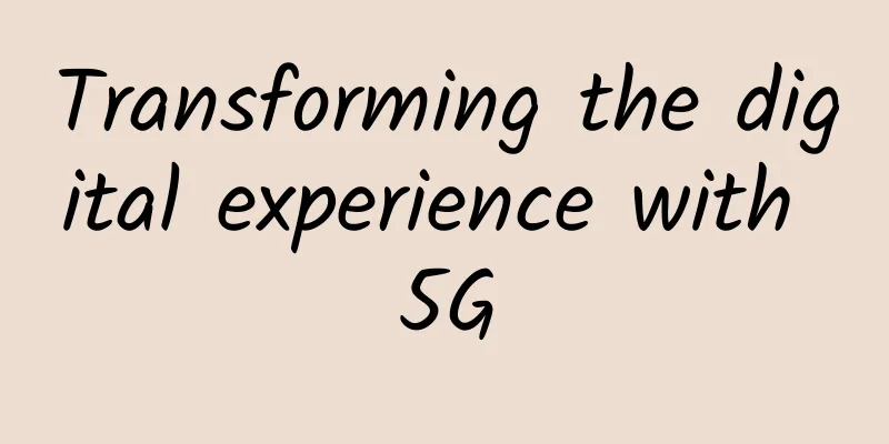 Transforming the digital experience with 5G