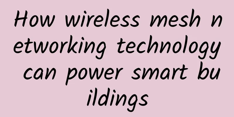 How wireless mesh networking technology can power smart buildings