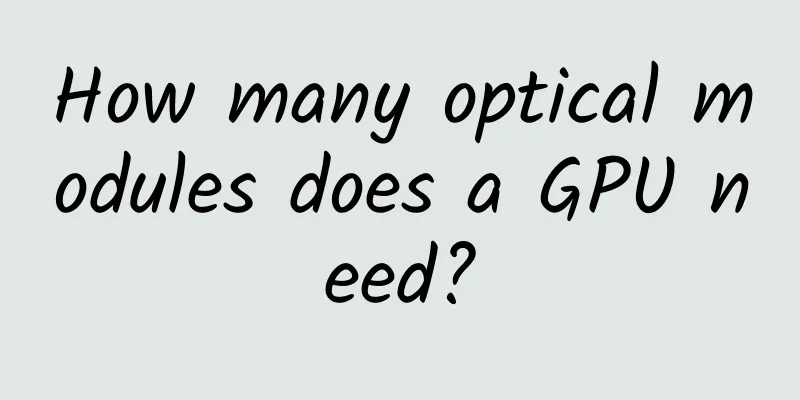 How many optical modules does a GPU need?