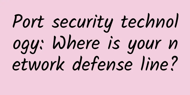 Port security technology: Where is your network defense line?