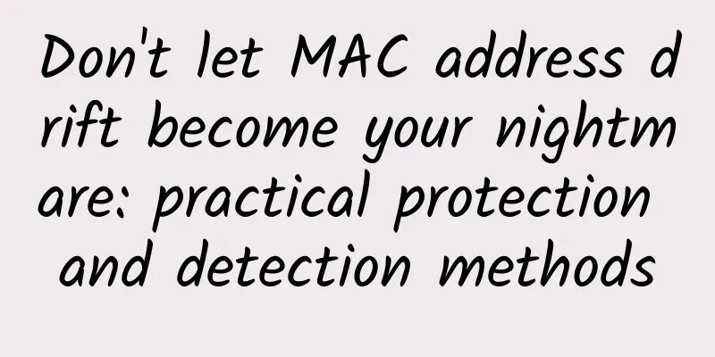 Don't let MAC address drift become your nightmare: practical protection and detection methods