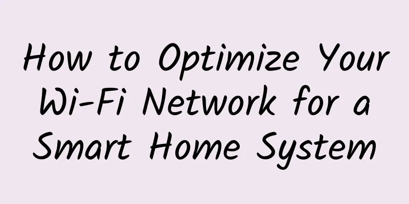How to Optimize Your Wi-Fi Network for a Smart Home System