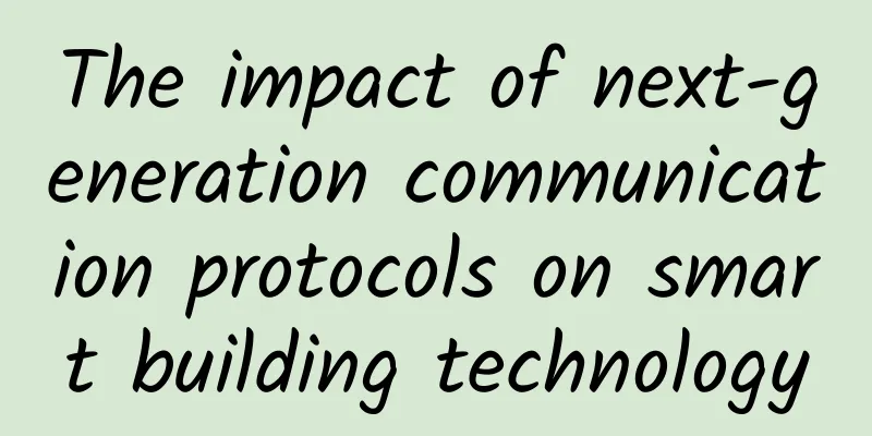 The impact of next-generation communication protocols on smart building technology