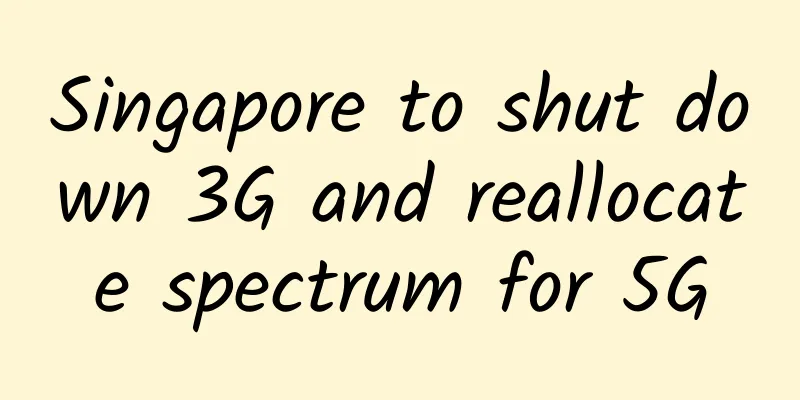 Singapore to shut down 3G and reallocate spectrum for 5G