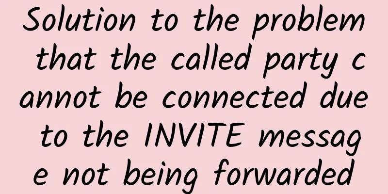 Solution to the problem that the called party cannot be connected due to the INVITE message not being forwarded