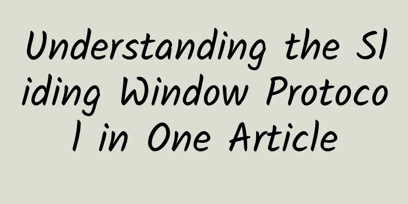 Understanding the Sliding Window Protocol in One Article