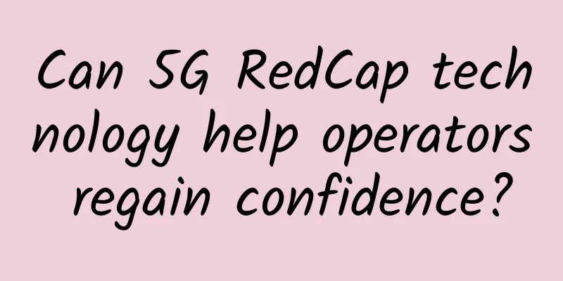 Can 5G RedCap technology help operators regain confidence?