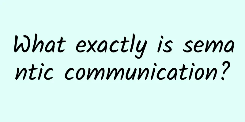 What exactly is semantic communication?