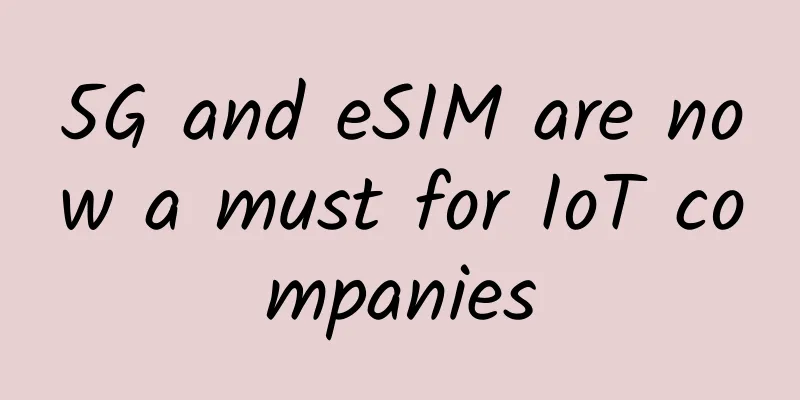 5G and eSIM are now a must for IoT companies