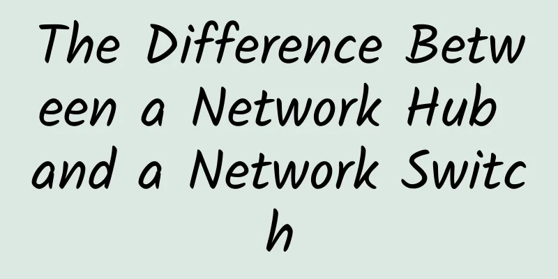 The Difference Between a Network Hub and a Network Switch