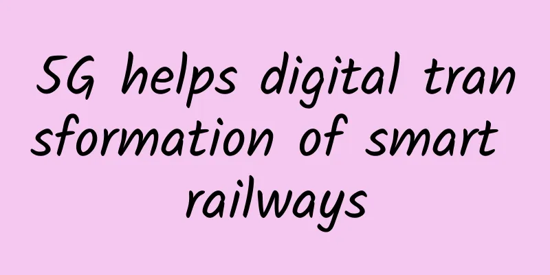 5G helps digital transformation of smart railways