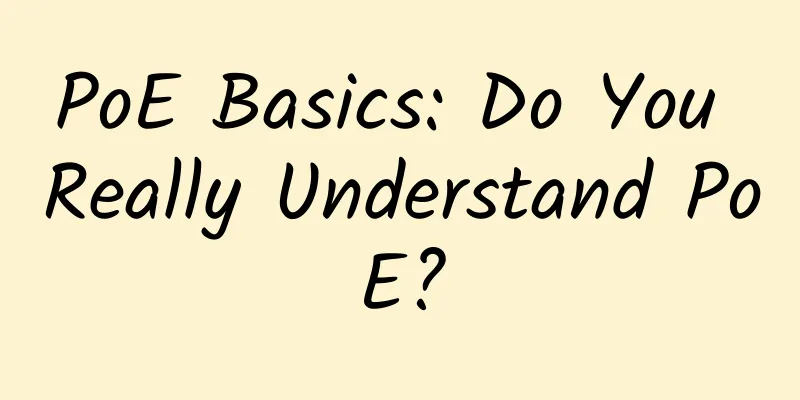 PoE Basics: Do You Really Understand PoE?