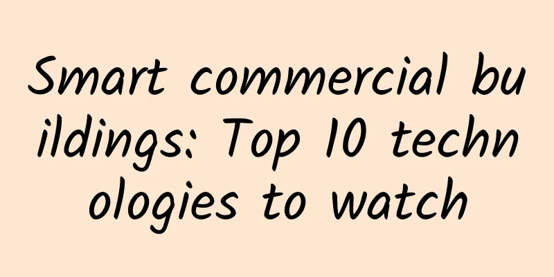 Smart commercial buildings: Top 10 technologies to watch