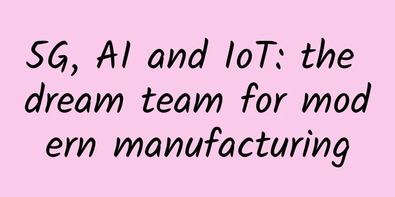 5G, AI and IoT: the dream team for modern manufacturing