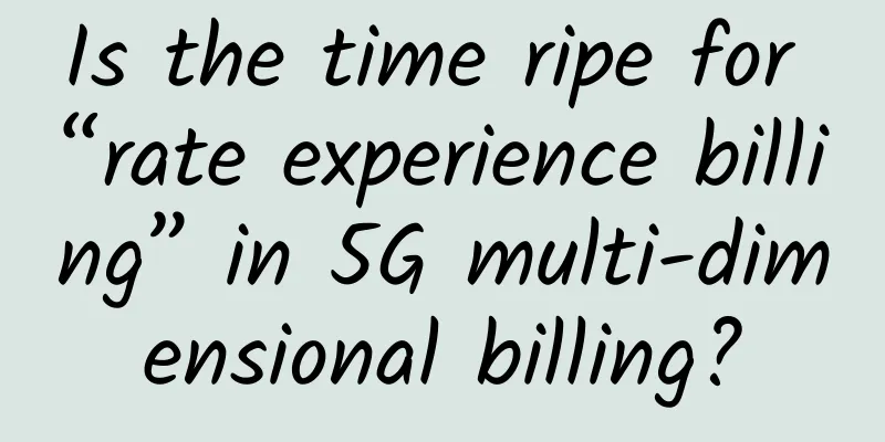 Is the time ripe for “rate experience billing” in 5G multi-dimensional billing?