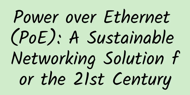 Power over Ethernet (PoE): A Sustainable Networking Solution for the 21st Century