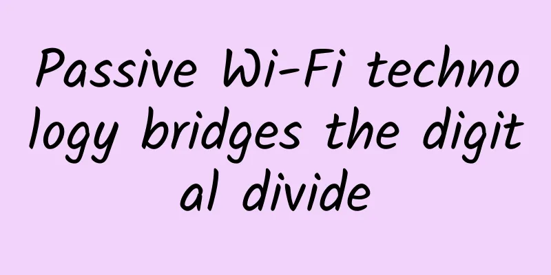 Passive Wi-Fi technology bridges the digital divide