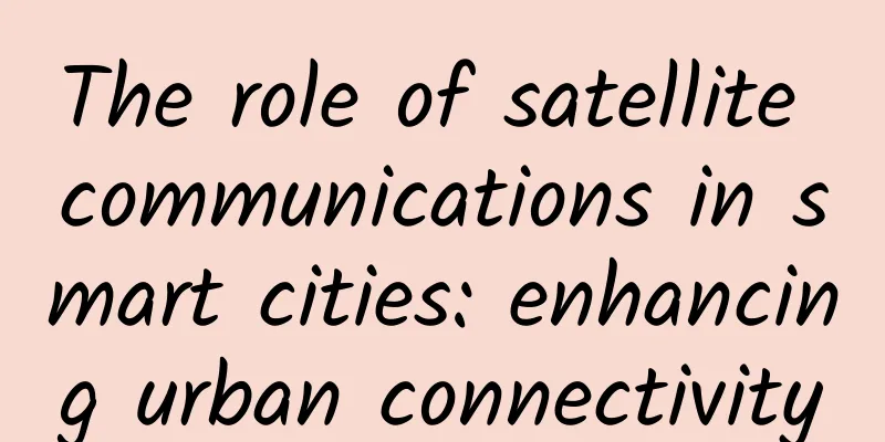 The role of satellite communications in smart cities: enhancing urban connectivity