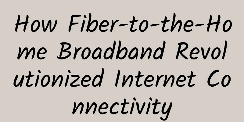 How Fiber-to-the-Home Broadband Revolutionized Internet Connectivity
