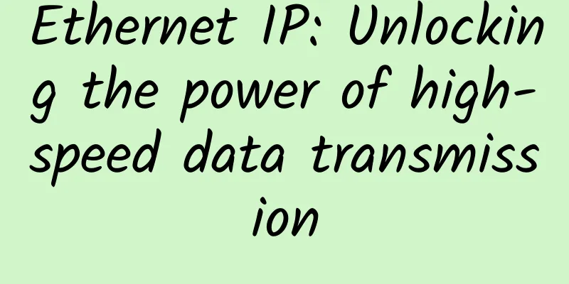 Ethernet IP: Unlocking the power of high-speed data transmission