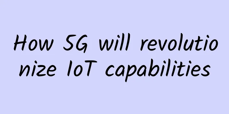 How 5G will revolutionize IoT capabilities