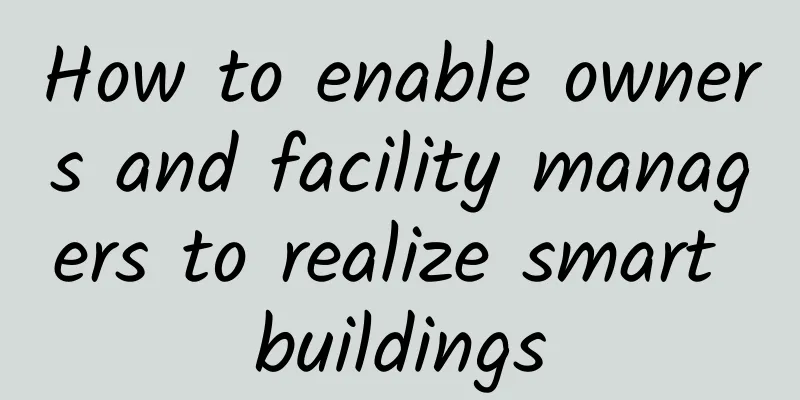 How to enable owners and facility managers to realize smart buildings