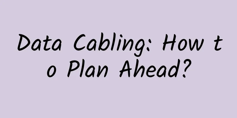Data Cabling: How to Plan Ahead?