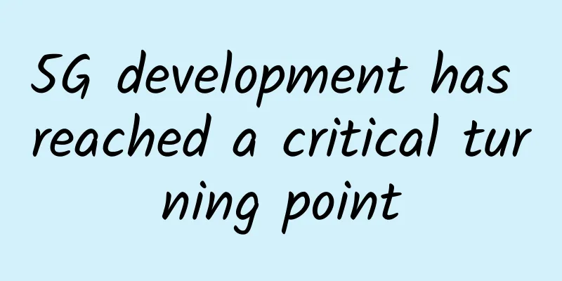 5G development has reached a critical turning point