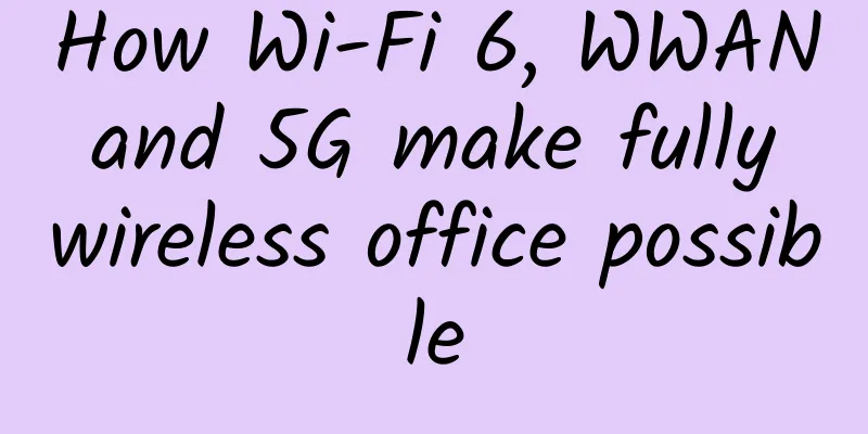 How Wi-Fi 6, WWAN and 5G make fully wireless office possible