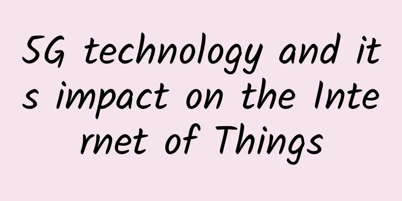 5G technology and its impact on the Internet of Things