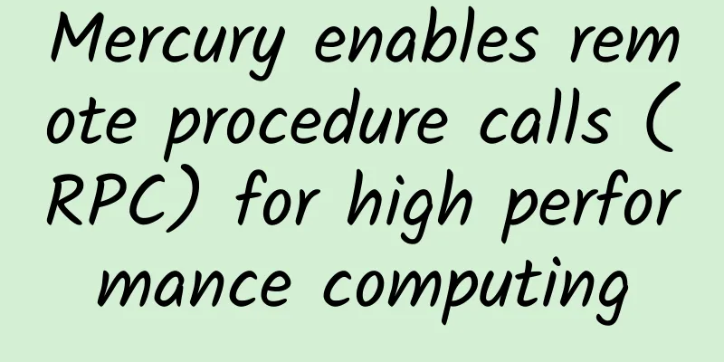 Mercury enables remote procedure calls (RPC) for high performance computing