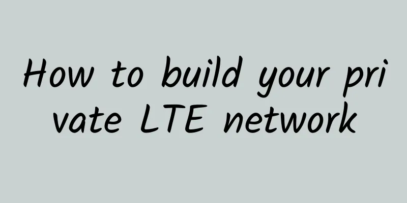 How to build your private LTE network