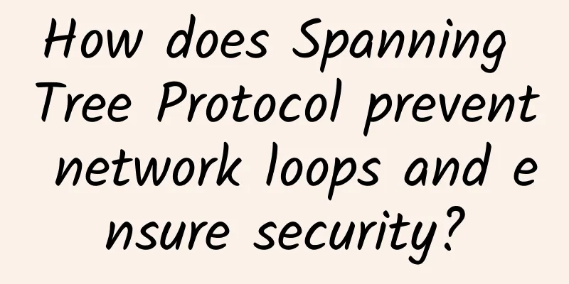 How does Spanning Tree Protocol prevent network loops and ensure security?