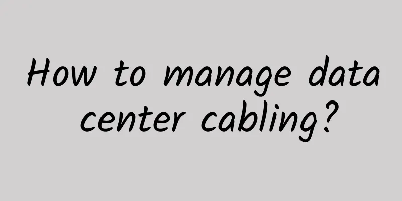 How to manage data center cabling?