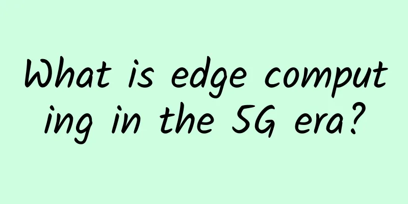 What is edge computing in the 5G era?