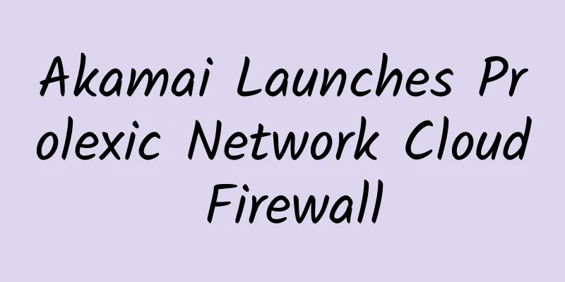 Akamai Launches Prolexic Network Cloud Firewall