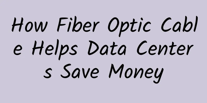 How Fiber Optic Cable Helps Data Centers Save Money