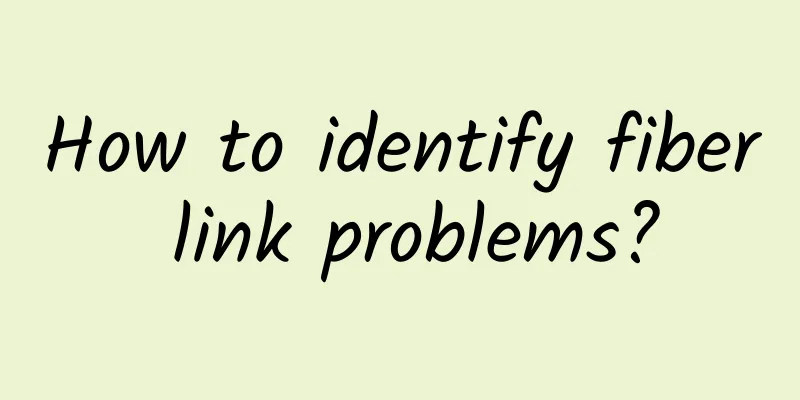 How to identify fiber link problems?