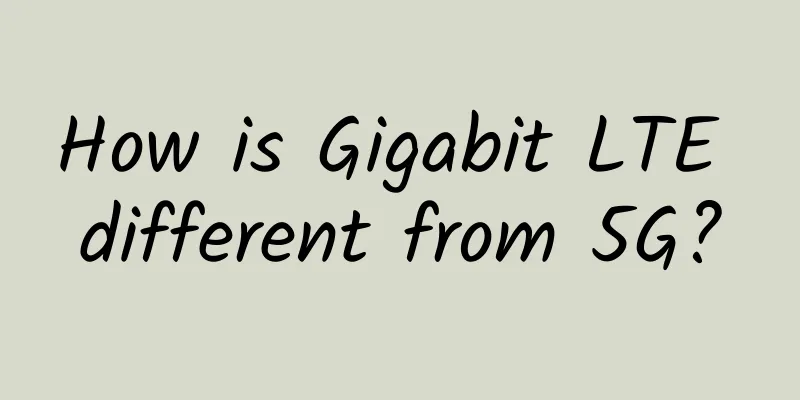 How is Gigabit LTE different from 5G?