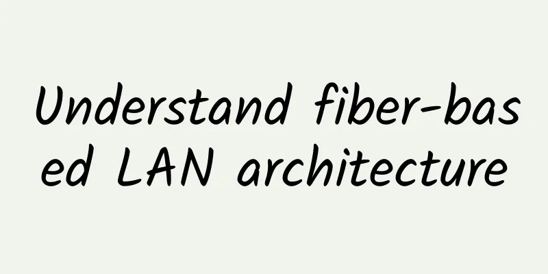 Understand fiber-based LAN architecture