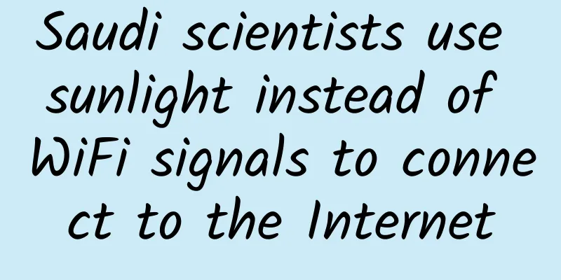 Saudi scientists use sunlight instead of WiFi signals to connect to the Internet