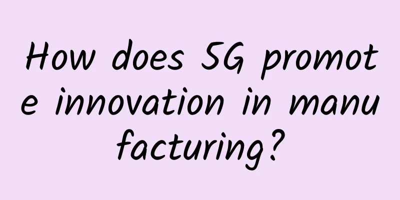 How does 5G promote innovation in manufacturing?