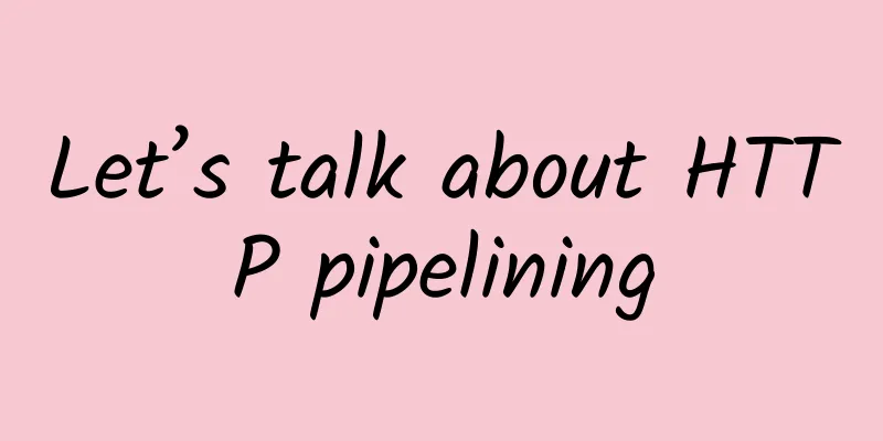 Let’s talk about HTTP pipelining